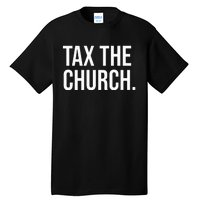 Tax The Church Anti Religion Funny Government Fare Taxation Tall T-Shirt