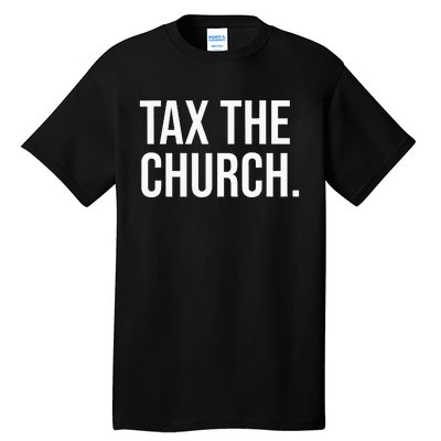 Tax The Church Anti Religion Funny Government Fare Taxation Tall T-Shirt