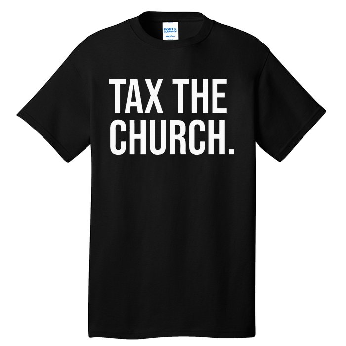 Tax The Church Anti Religion Funny Government Fare Taxation Tall T-Shirt