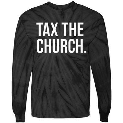 Tax The Church Anti Religion Funny Government Fare Taxation Tie-Dye Long Sleeve Shirt