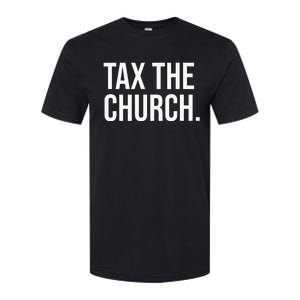 Tax The Church Anti Religion Funny Government Fare Taxation Softstyle CVC T-Shirt