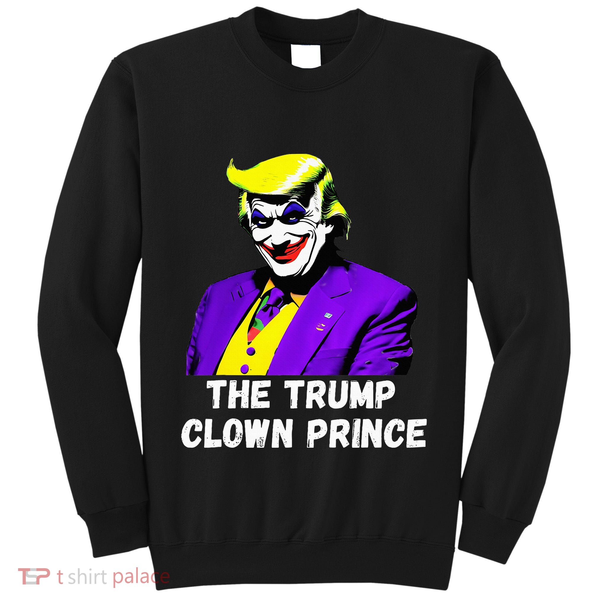 The Trump Clown Prince Tall Sweatshirt
