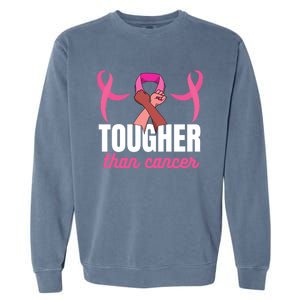 Tougher Than Cancer Cancer Fighting Gift Garment-Dyed Sweatshirt