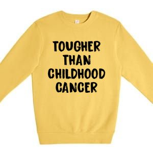 Tougher Than Cancer Support Hood Cancer Awareness Gift Premium Crewneck Sweatshirt