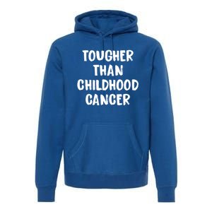 Tougher Than Cancer Support Hood Cancer Awareness Gift Premium Hoodie