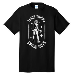 Thick Thighs Crush Guys Gym Workout Fitness Bodybuilding Tall T-Shirt