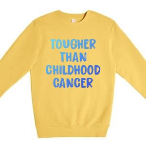 Tougher Than Cancer Support Hood Cancer Awareness Meaningful Gift Premium Crewneck Sweatshirt