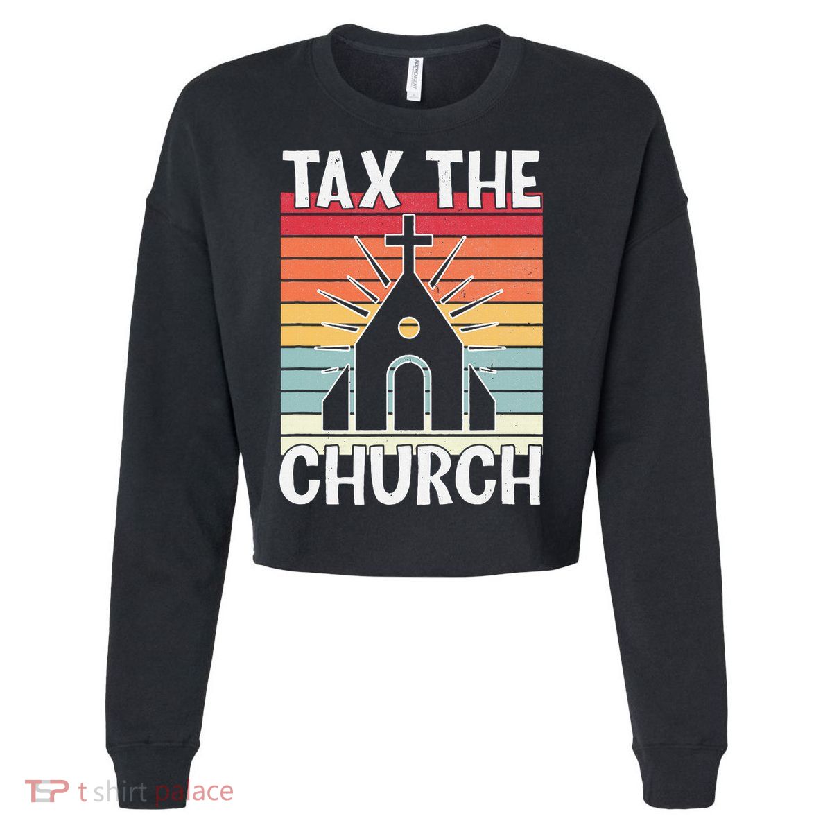 Tax The Church Anti Religion Atheism Atheist Cropped Pullover Crew