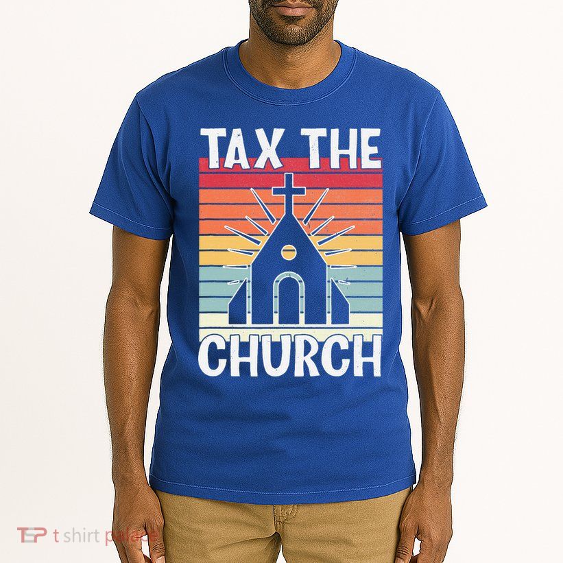 Tax The Church Anti Religion Atheism Atheist Tall T-Shirt