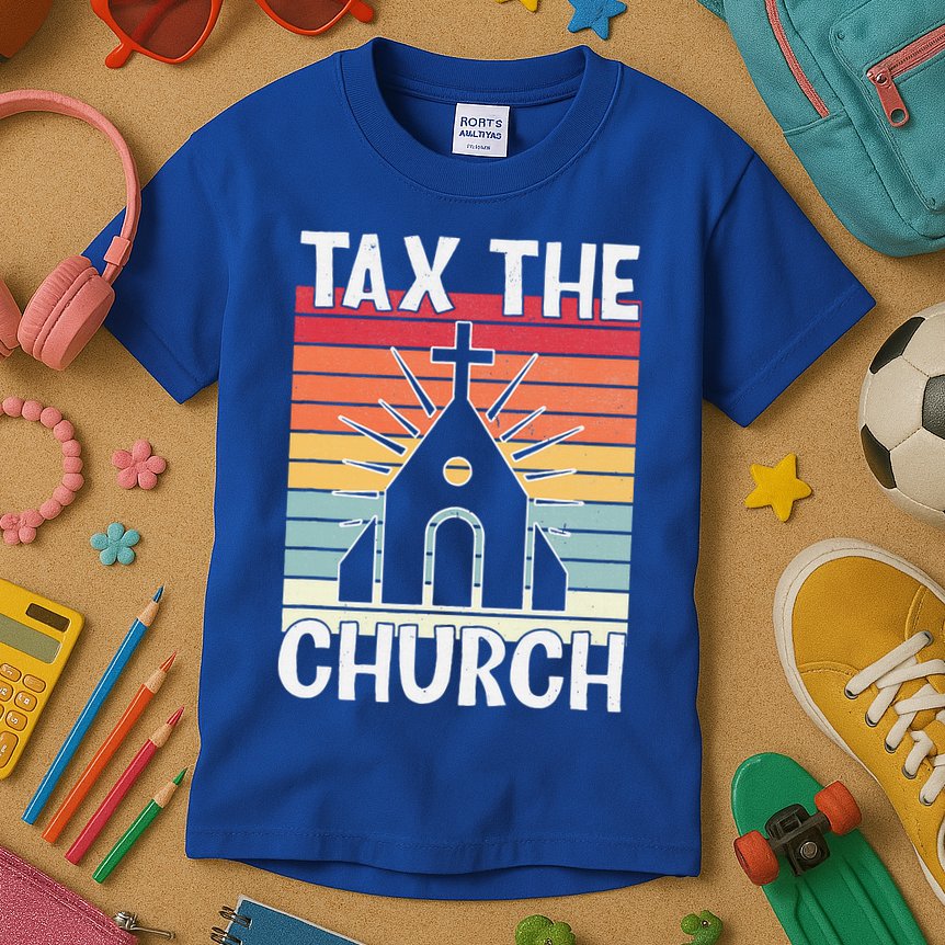 Tax The Church Anti Religion Atheism Atheist Kids T-Shirt