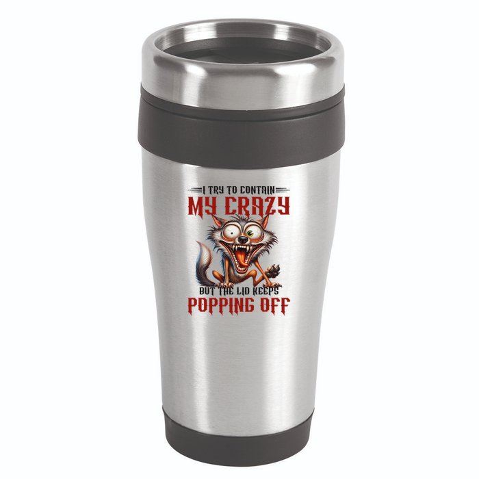 Trying To Contain My Crazy But Lid Keeps Popping Off Wolf 16oz Travel Tumbler