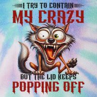 Trying To Contain My Crazy But Lid Keeps Popping Off Wolf Legacy Tie Dye Trucker Hat
