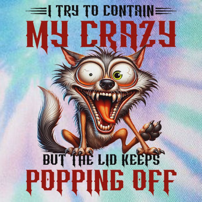 Trying To Contain My Crazy But Lid Keeps Popping Off Wolf Legacy Tie Dye Trucker Hat