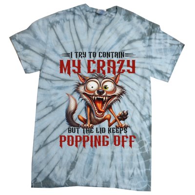Trying To Contain My Crazy But Lid Keeps Popping Off Wolf Tie-Dye T-Shirt
