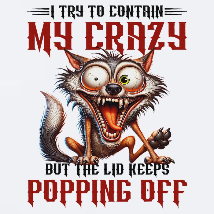 Trying To Contain My Crazy But Lid Keeps Popping Off Wolf Sueded Cloud Jersey T-Shirt