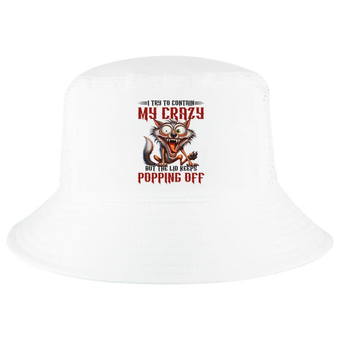 Trying To Contain My Crazy But Lid Keeps Popping Off Wolf Cool Comfort Performance Bucket Hat
