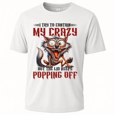 Trying To Contain My Crazy But Lid Keeps Popping Off Wolf Performance Shirt