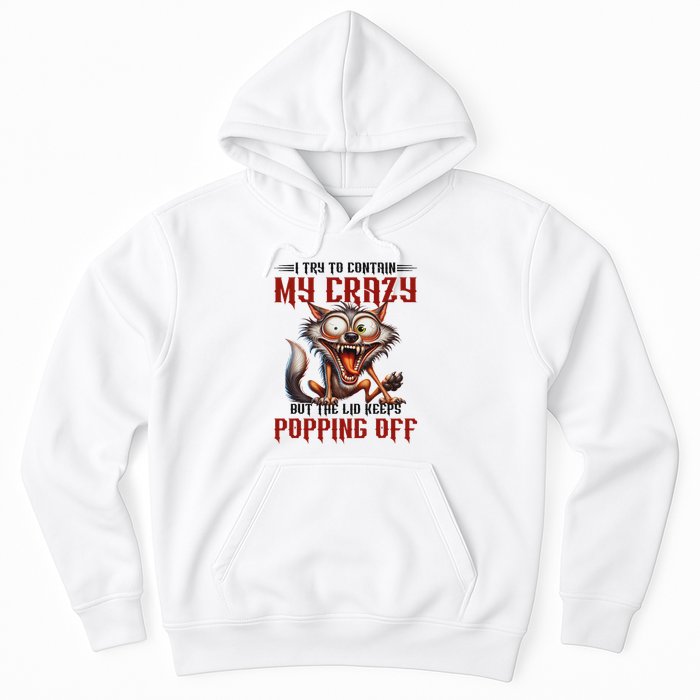 Trying To Contain My Crazy But Lid Keeps Popping Off Wolf Hoodie
