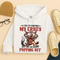 Trying To Contain My Crazy But Lid Keeps Popping Off Wolf Hoodie
