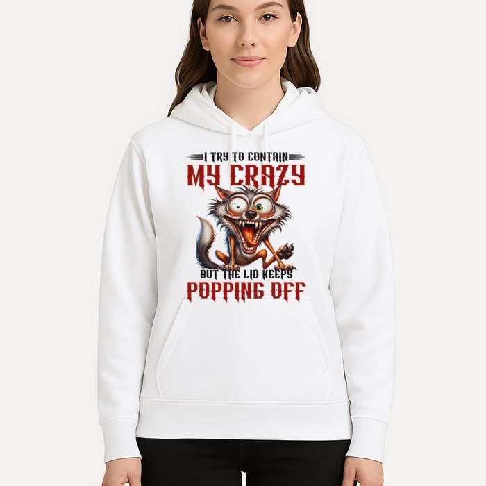 Trying To Contain My Crazy But Lid Keeps Popping Off Wolf Hoodie