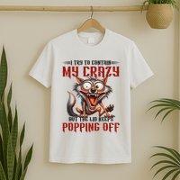 Trying To Contain My Crazy But Lid Keeps Popping Off Wolf T-Shirt