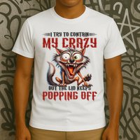 Trying To Contain My Crazy But Lid Keeps Popping Off Wolf T-Shirt