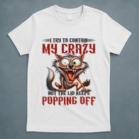 Trying To Contain My Crazy But Lid Keeps Popping Off Wolf T-Shirt