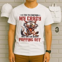 Trying To Contain My Crazy But Lid Keeps Popping Off Wolf T-Shirt