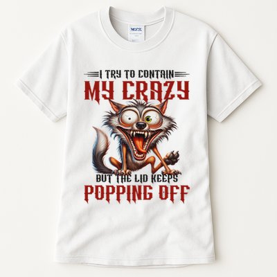 Trying To Contain My Crazy But Lid Keeps Popping Off Wolf Tall T-Shirt