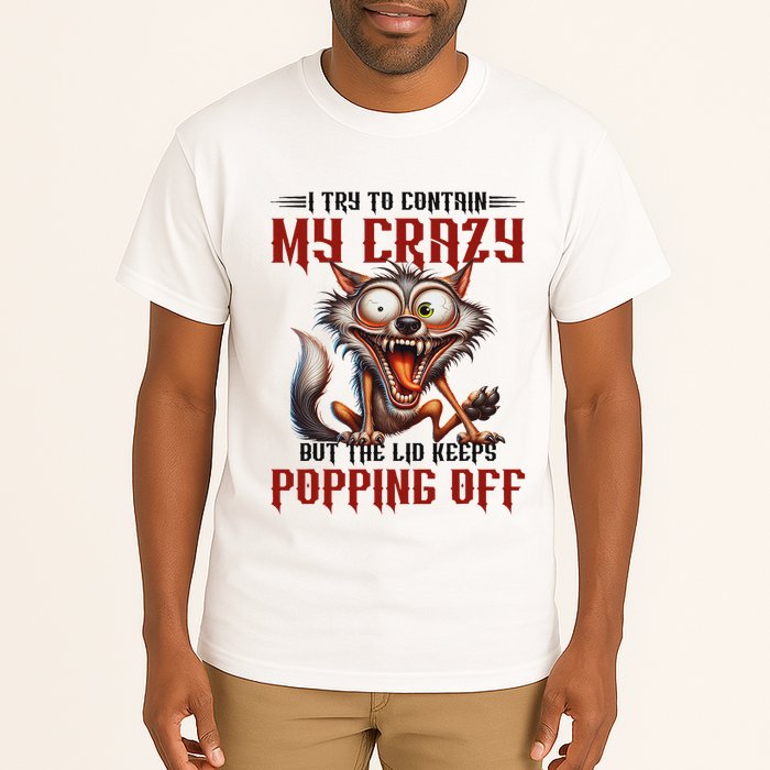 Trying To Contain My Crazy But Lid Keeps Popping Off Wolf Tall T-Shirt