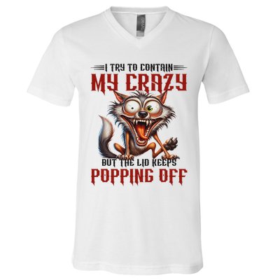 Trying To Contain My Crazy But Lid Keeps Popping Off Wolf V-Neck T-Shirt