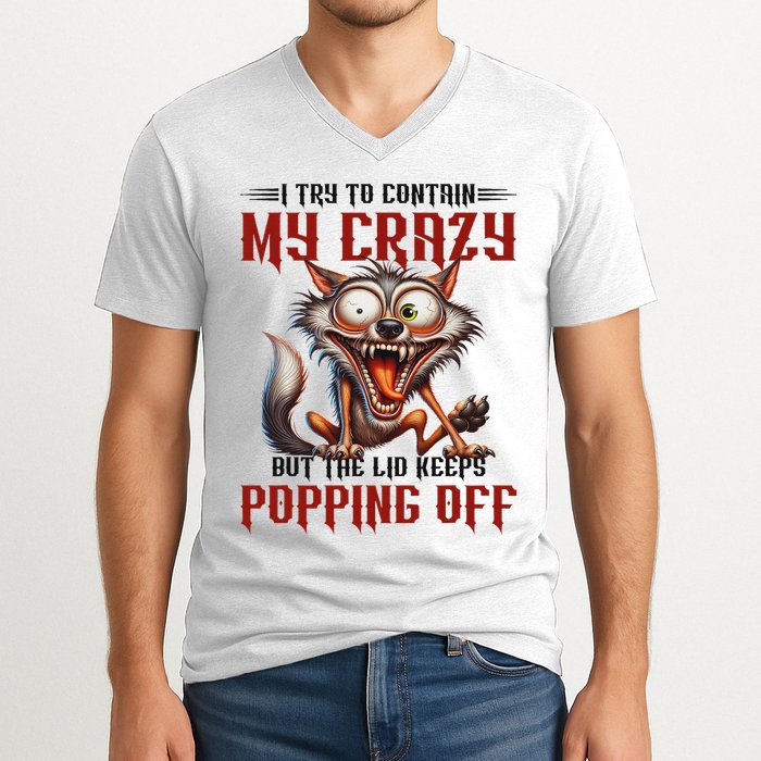 Trying To Contain My Crazy But Lid Keeps Popping Off Wolf V-Neck T-Shirt