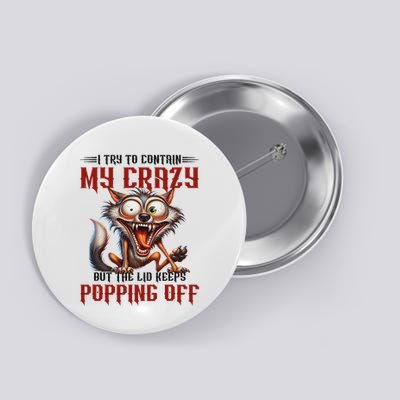 Trying To Contain My Crazy But Lid Keeps Popping Off Wolf Button