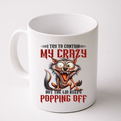 Trying To Contain My Crazy But Lid Keeps Popping Off Wolf Mug