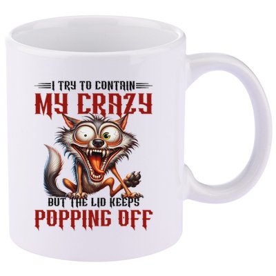 Trying To Contain My Crazy But Lid Keeps Popping Off Wolf 11oz C Handle Ceramic Mug