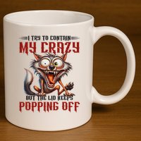 Trying To Contain My Crazy But Lid Keeps Popping Off Wolf 11oz C Handle Ceramic Mug