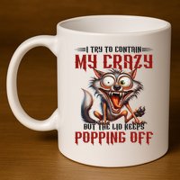Trying To Contain My Crazy But Lid Keeps Popping Off Wolf 11oz C Handle Ceramic Mug