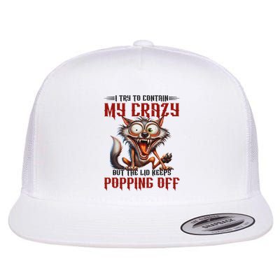 Trying To Contain My Crazy But Lid Keeps Popping Off Wolf Flatbill Hat
