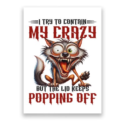 Trying To Contain My Crazy But Lid Keeps Popping Off Wolf Poster