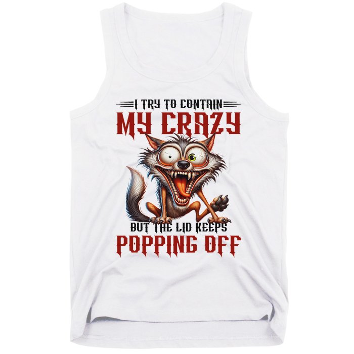Trying To Contain My Crazy But Lid Keeps Popping Off Wolf Tank Top