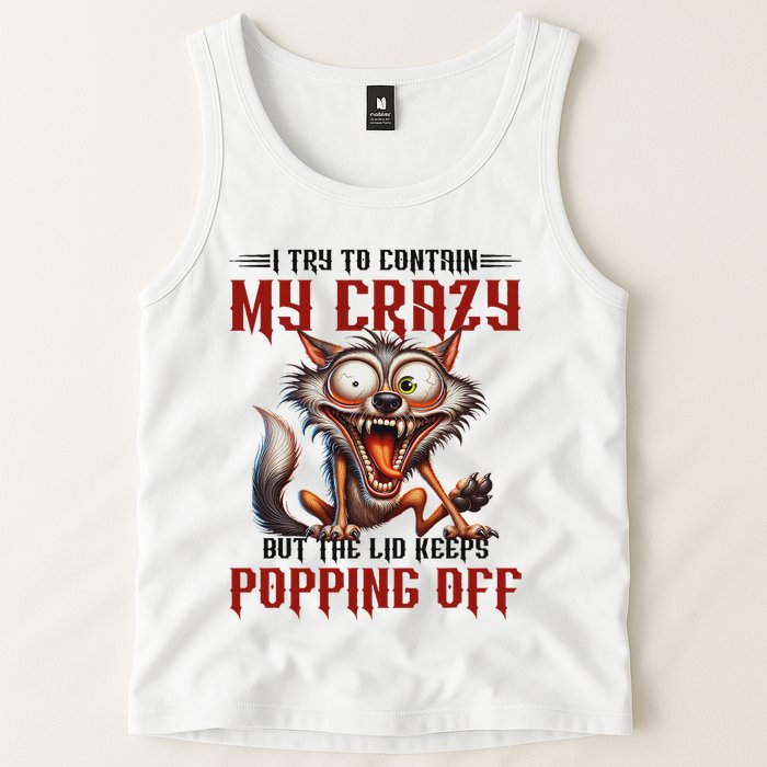 Trying To Contain My Crazy But Lid Keeps Popping Off Wolf Tank Top