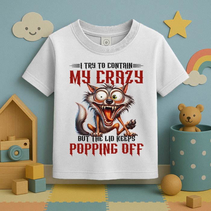 Trying To Contain My Crazy But Lid Keeps Popping Off Wolf Toddler T-Shirt