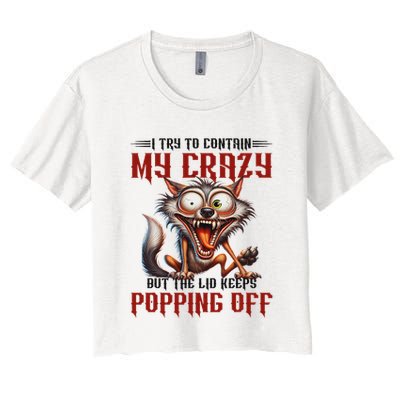 Trying To Contain My Crazy But Lid Keeps Popping Off Wolf Crop Top