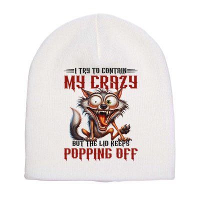 Trying To Contain My Crazy But Lid Keeps Popping Off Wolf Short Acrylic Beanie