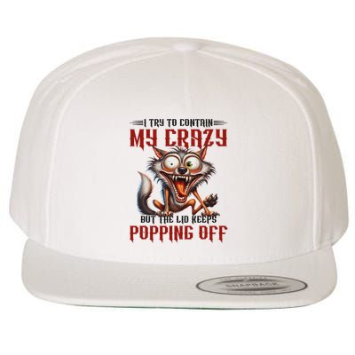 Trying To Contain My Crazy But Lid Keeps Popping Off Wolf Wool Snapback Cap