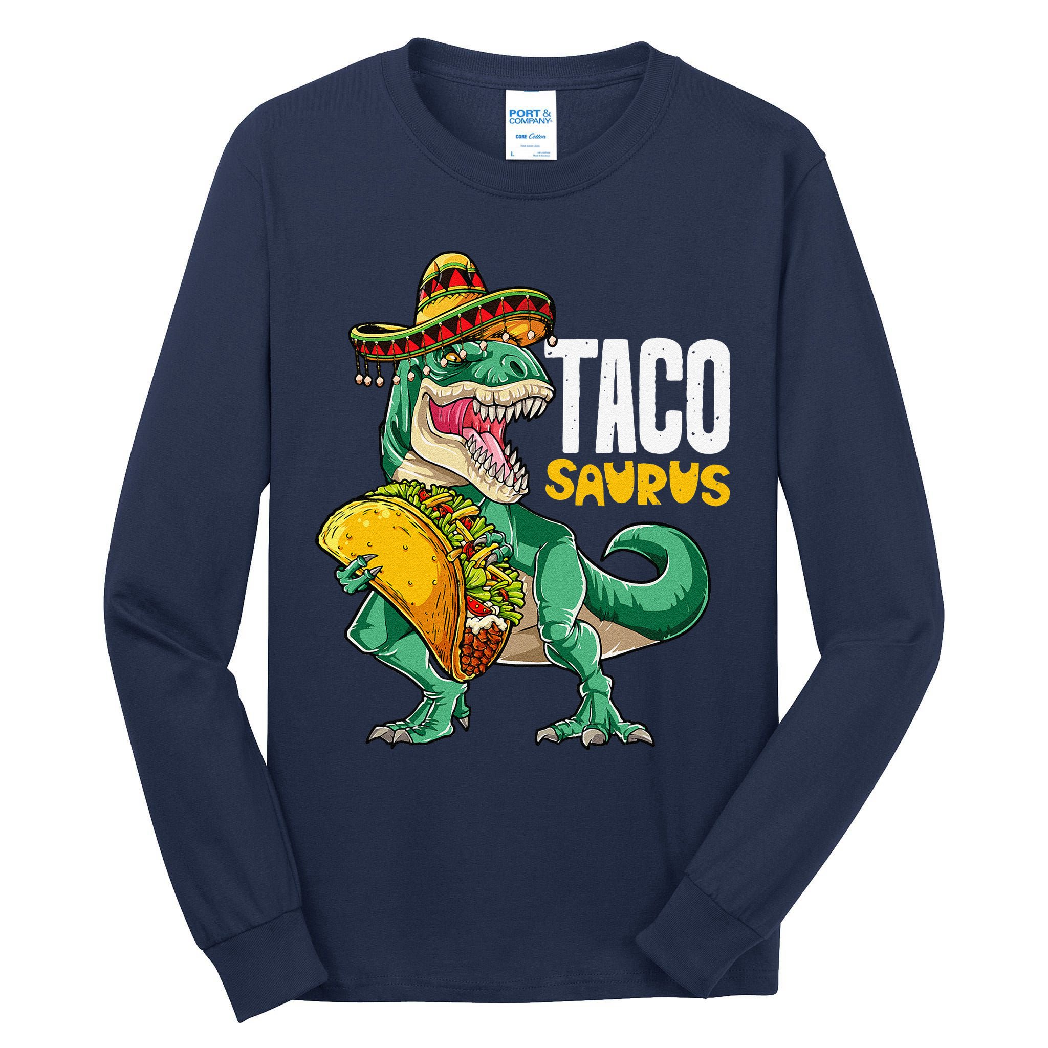 Tacosaurus Taco Cinco De Mayo Dinosaur T Rex Tall Long Sleeve T-Shirt
