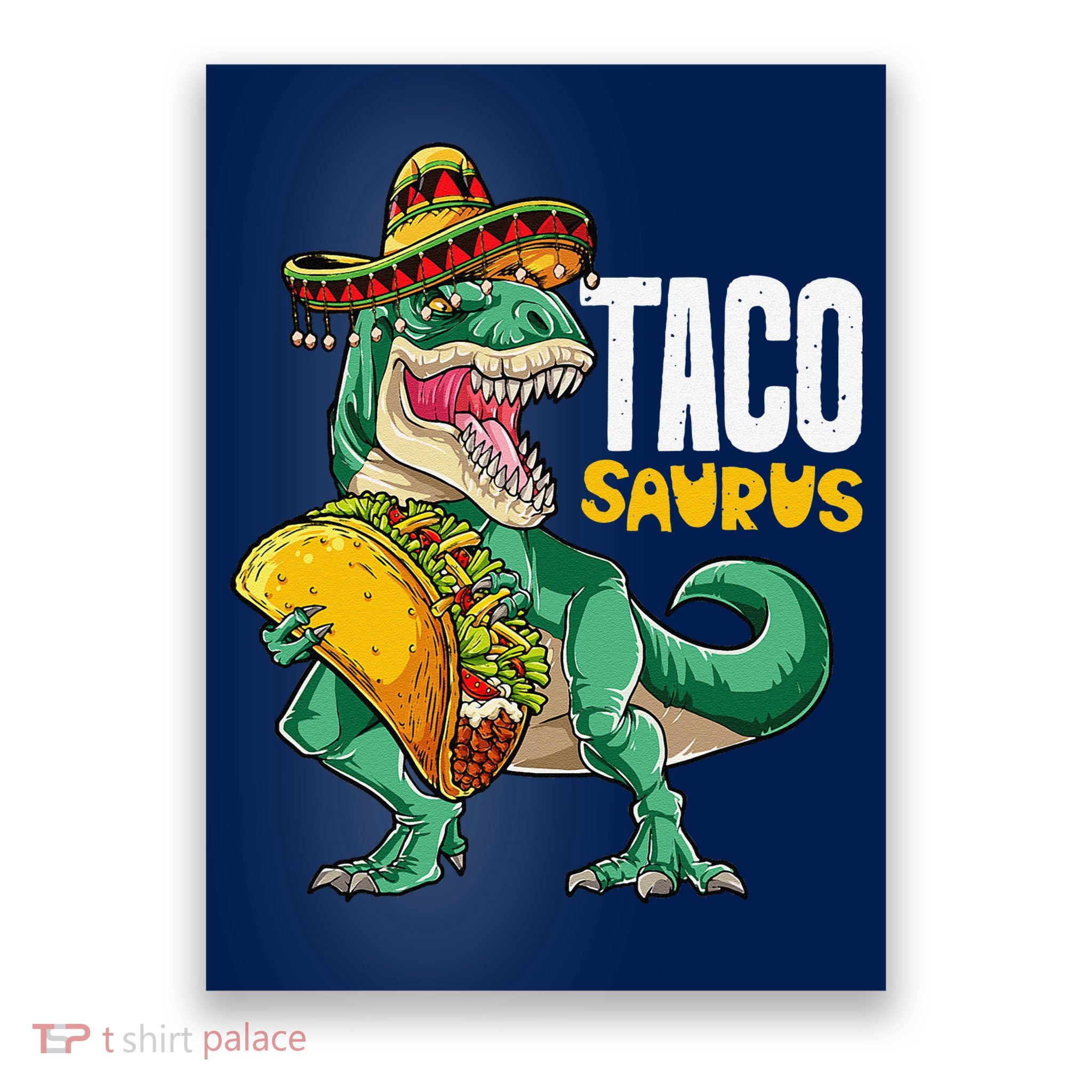Tacosaurus Taco Cinco De Mayo Dinosaur T Rex Poster