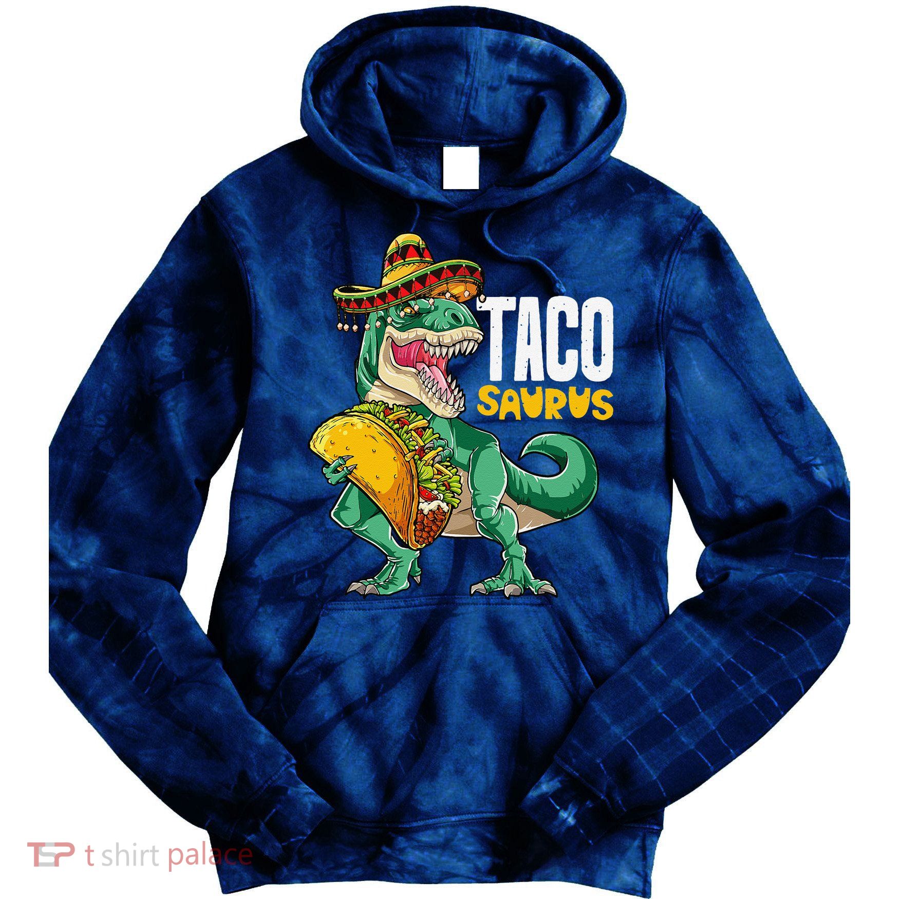 Tacosaurus Taco Cinco De Mayo Dinosaur T Rex Tie Dye Hoodie