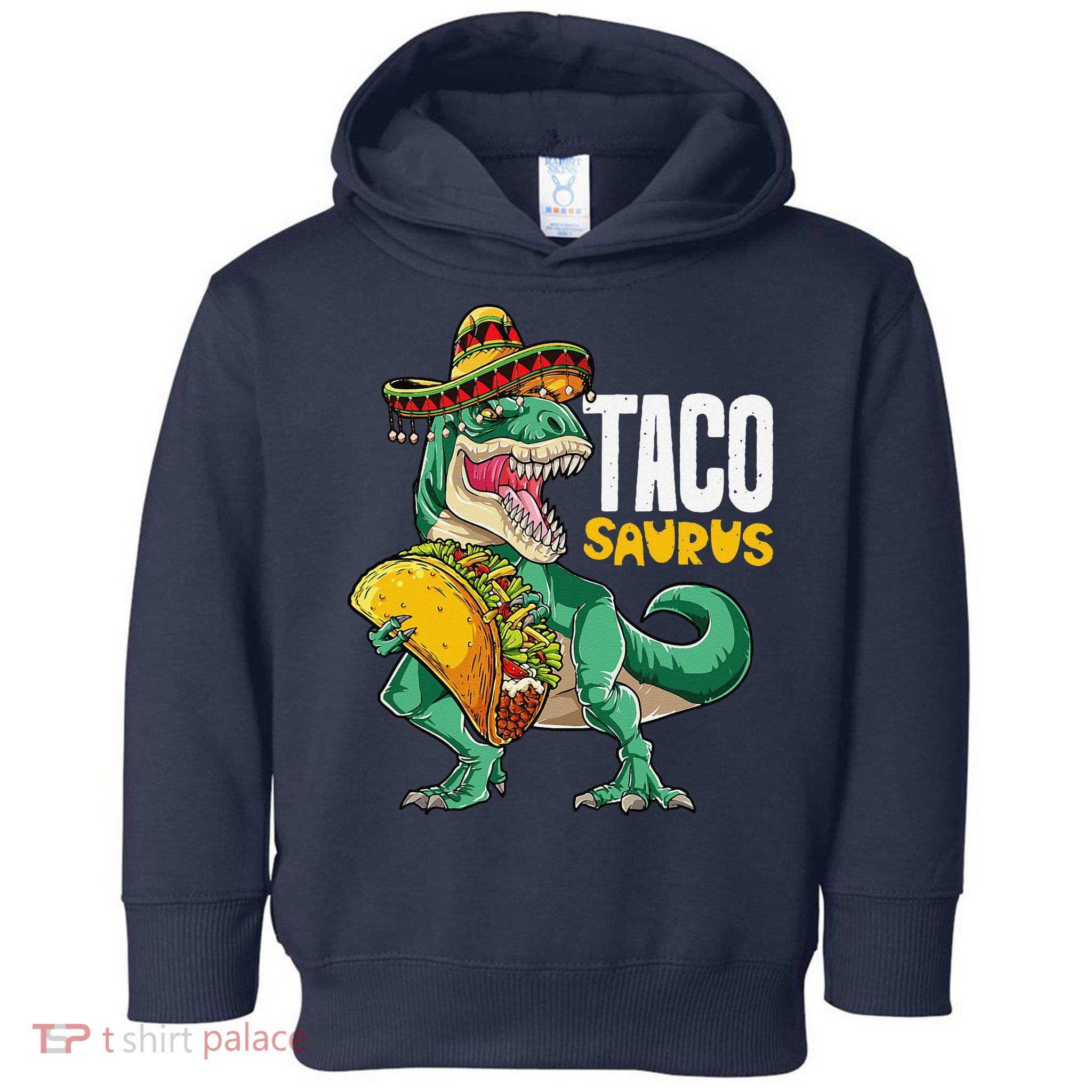 Tacosaurus Taco Cinco De Mayo Dinosaur T Rex Toddler Hoodie