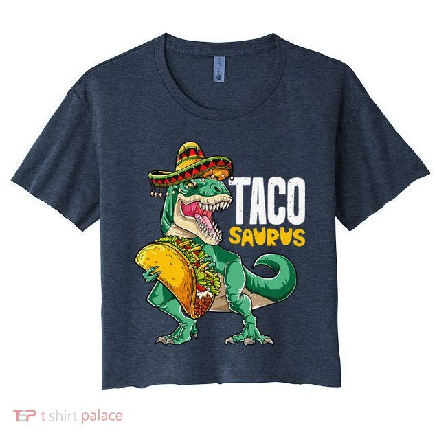 Tacosaurus Taco Cinco De Mayo Dinosaur T Rex Crop Top